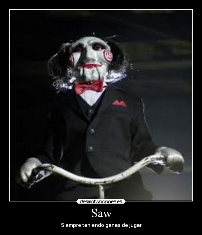 Saw - Siempre teniendo ganas de jugar