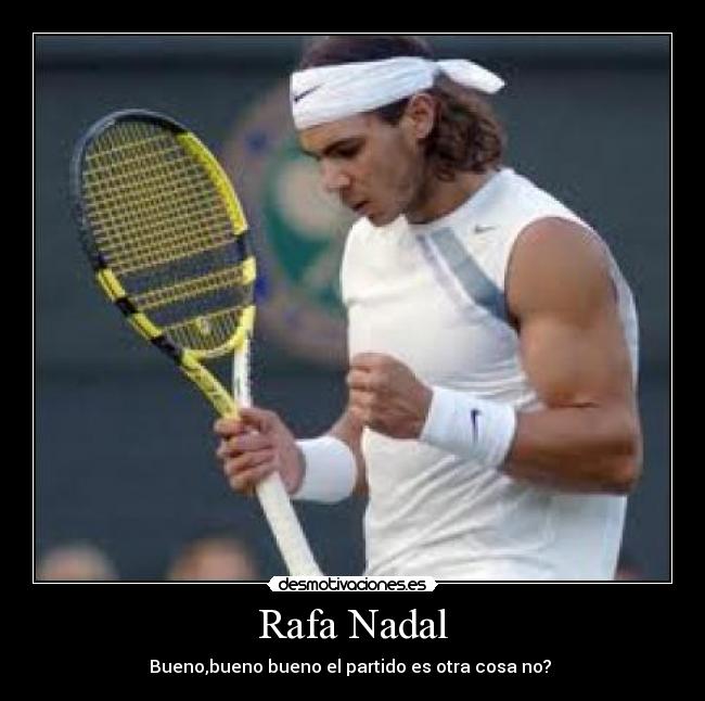 Rafa Nadal -