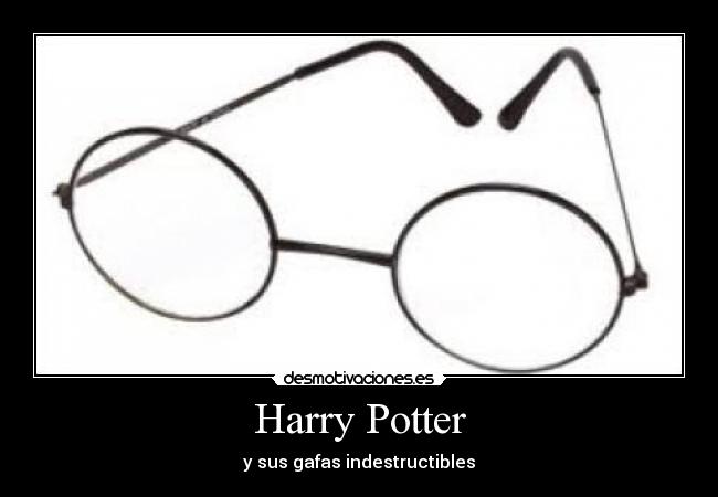 Harry Potter - y sus gafas indestructibles