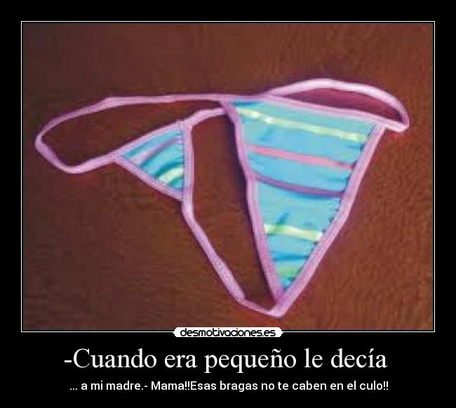 -Cuando era pequeño le decía -