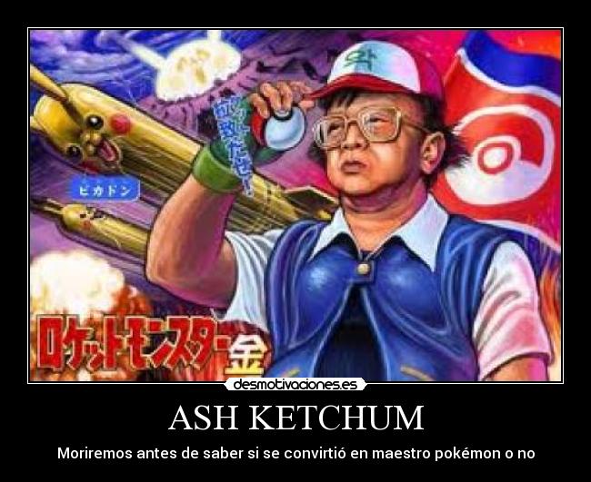 ASH KETCHUM - Moriremos antes de saber si se convirtió en maestro pokémon o no