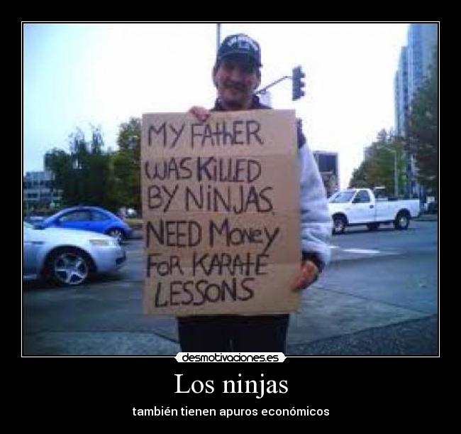 Los ninjas - también tienen apuros económicos