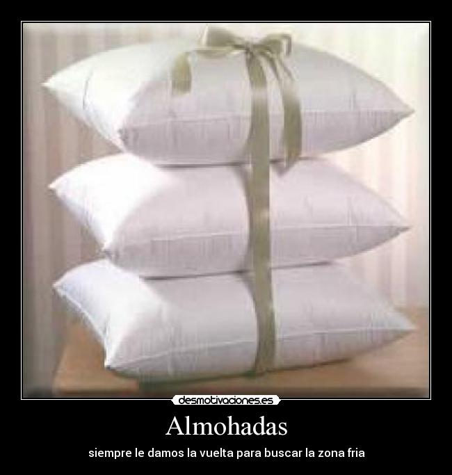 Almohadas - siempre le damos la vuelta para buscar la zona fria