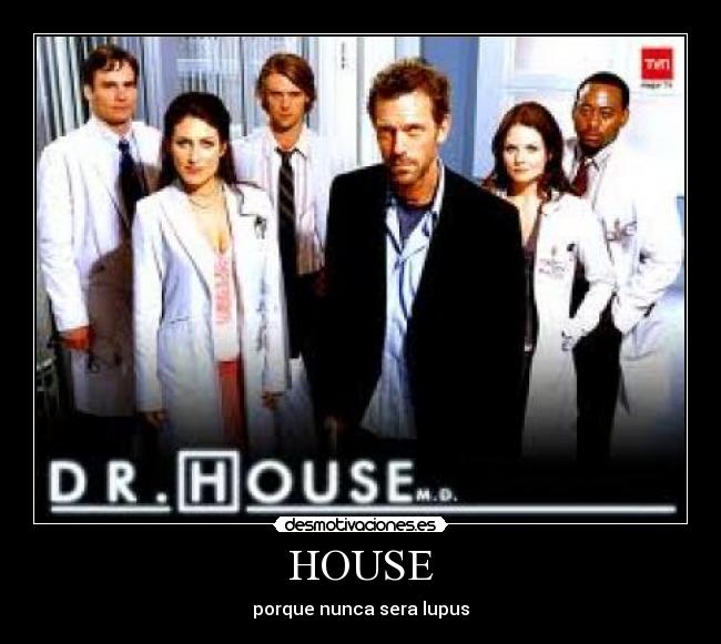 HOUSE - porque nunca sera lupus