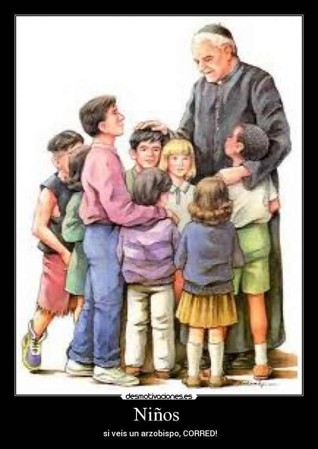 Niños - si veis un arzobispo, CORRED!