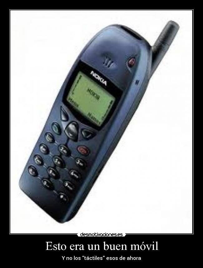 Esto era un buen móvil - Y no los táctiles esos de ahora