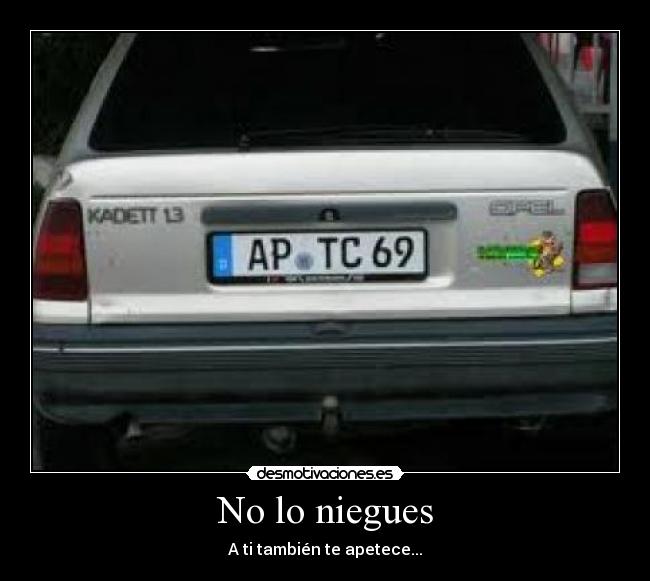 No lo niegues - A ti también te apetece...