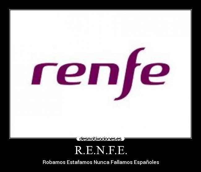 R.E.N.F.E. - Robamos Estafamos Nunca Fallamos Españoles