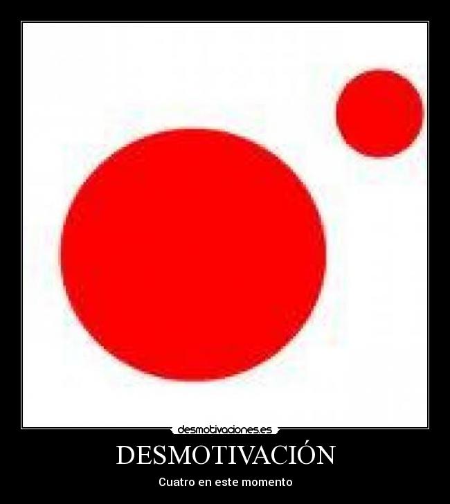 DESMOTIVACIÓN - Cuatro en este momento