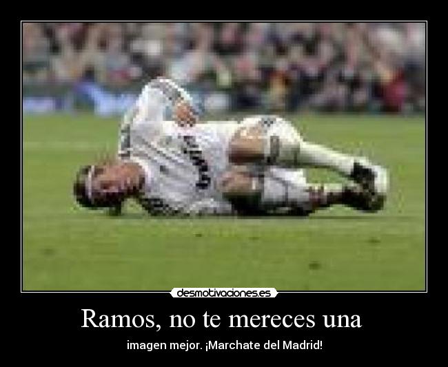 Ramos, no te mereces una  - 