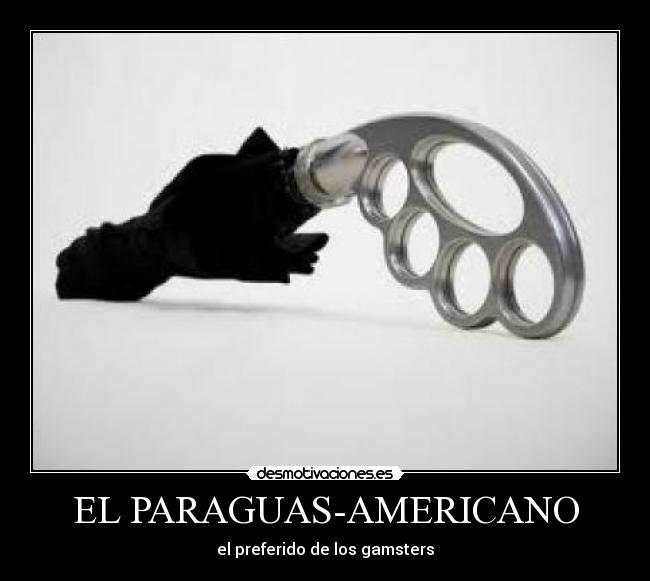 EL PARAGUAS-AMERICANO - el preferido de los gamsters