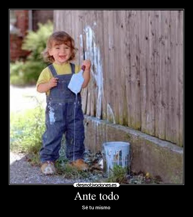 Ante todo - Sé tu mismo
