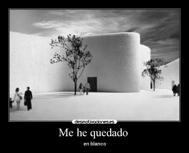 Me he quedado - en blanco