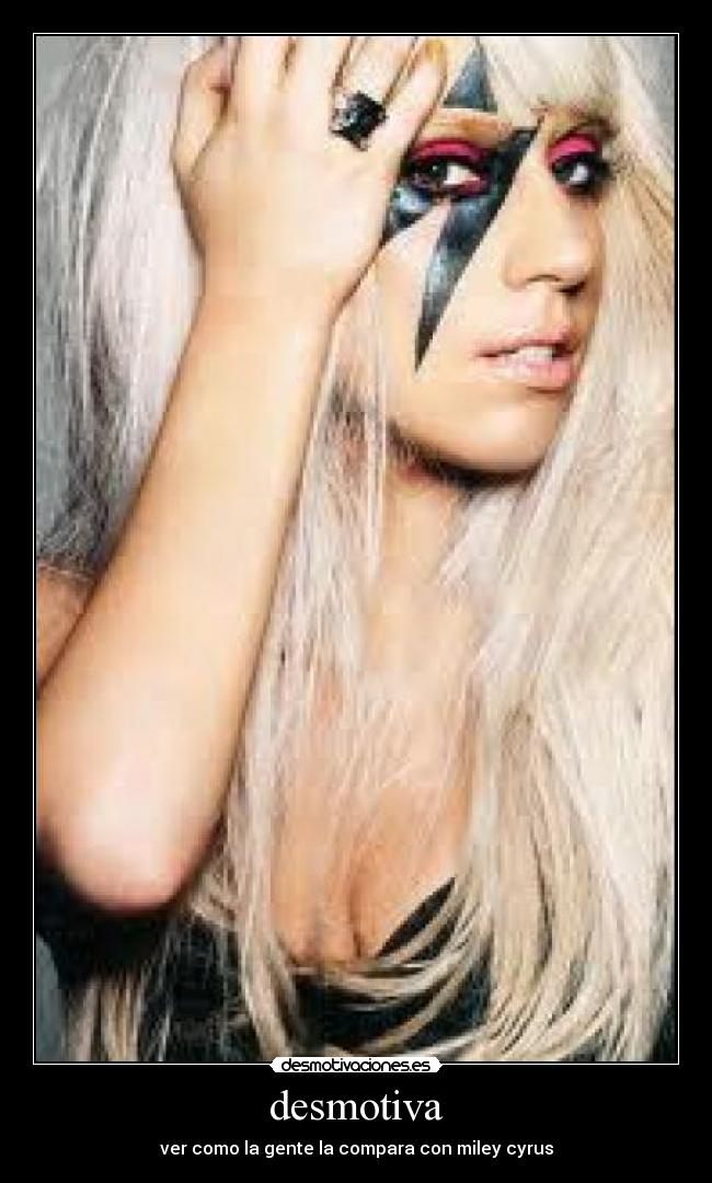 desmotiva - ver como la gente la compara con miley cyrus