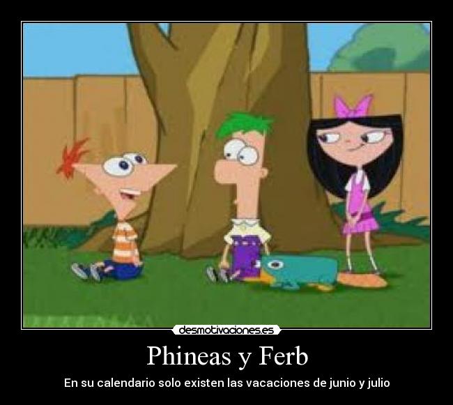 Phineas y Ferb - En su calendario solo existen las vacaciones de junio y julio