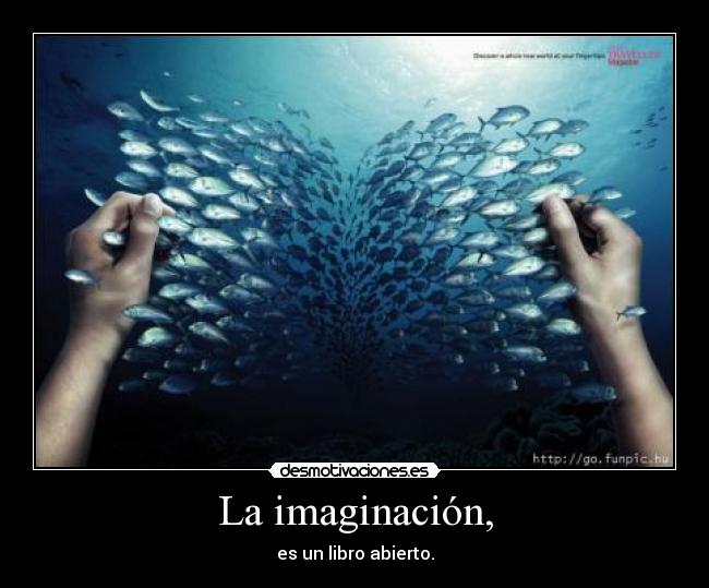 La imaginación, -