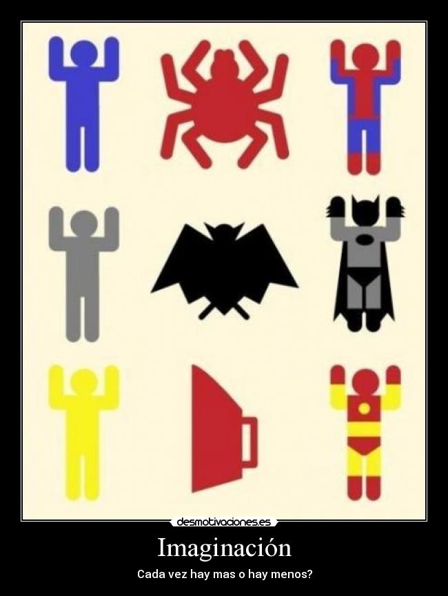 Imaginación - Cada vez hay mas o hay menos?