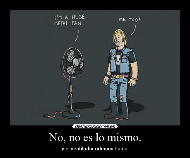 No, no es lo mismo. - 