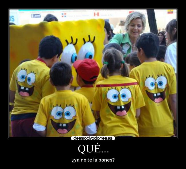 QUÉ... - ¿ya no te la pones?