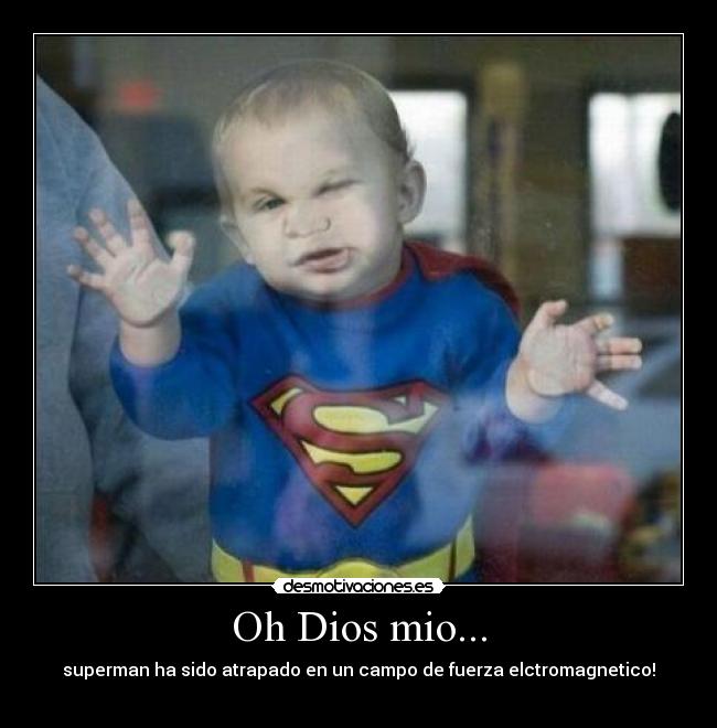Oh Dios mio... -