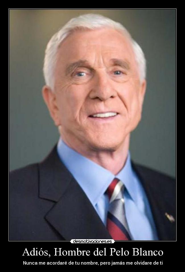 carteles adios hombre del pelo blanco leslie nielsen dep marco222 desmotivaciones