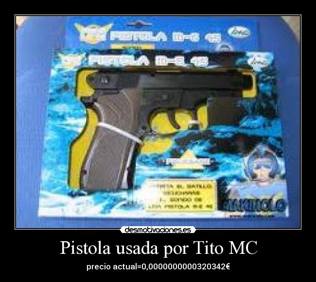 Pistola usada por Tito MC - precio actual=0,0000000000320342€