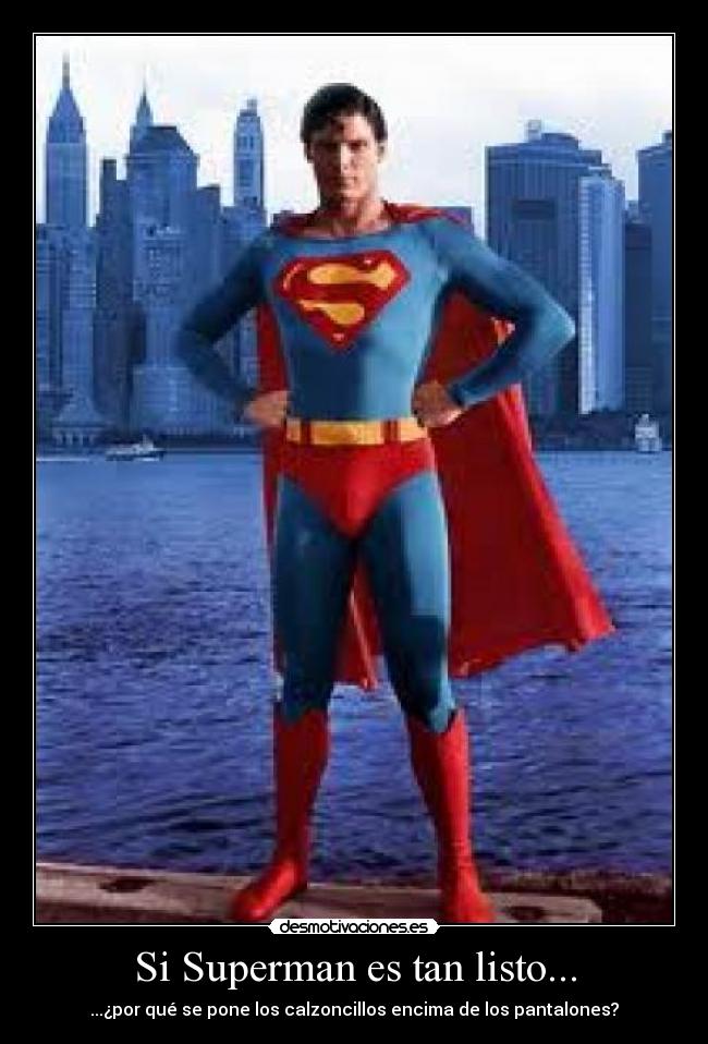 Si Superman es tan listo... -