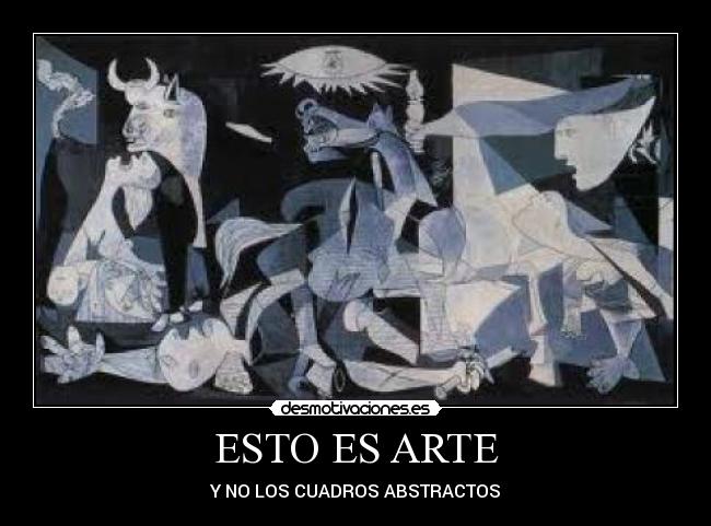 ESTO ES ARTE - Y NO LOS CUADROS ABSTRACTOS