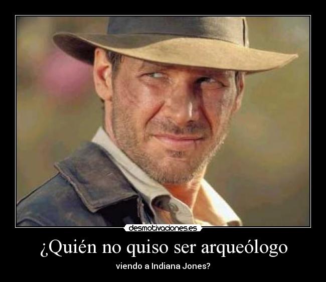 ¿Quién no quiso ser arqueólogo - 
