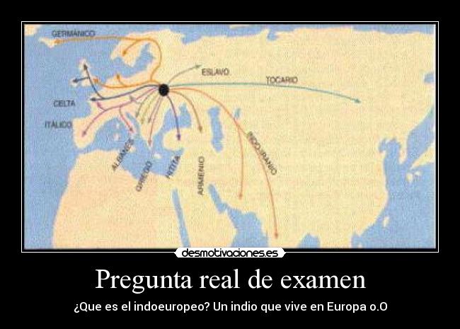 Pregunta real de examen - ¿Que es el indoeuropeo? Un indio que vive en Europa o.O