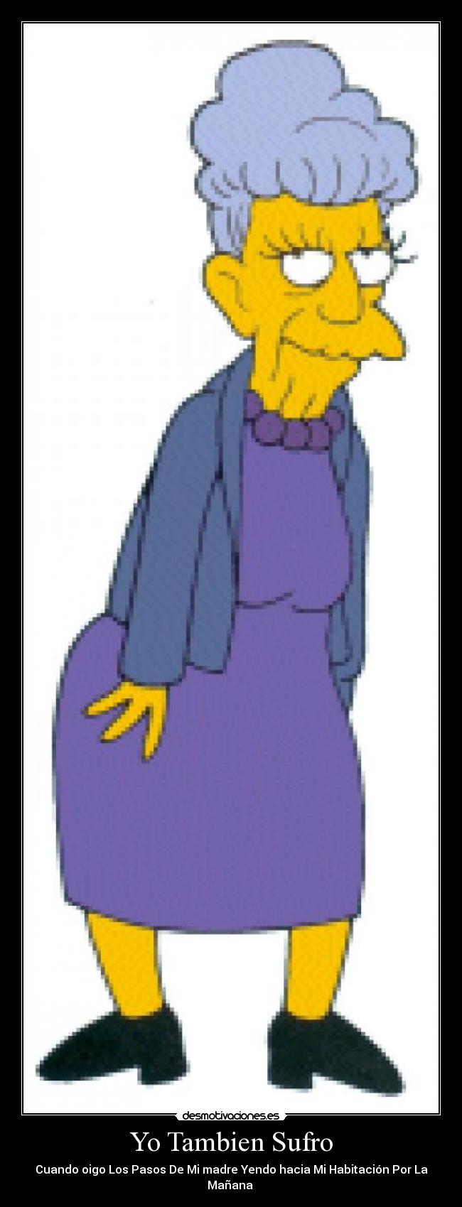 Yo Tambien Sufro - Cuando oigo Los Pasos De Mi madre Yendo hacia Mi Habitación Por La Mañana 