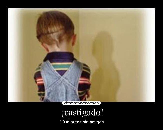 ¡castigado! -