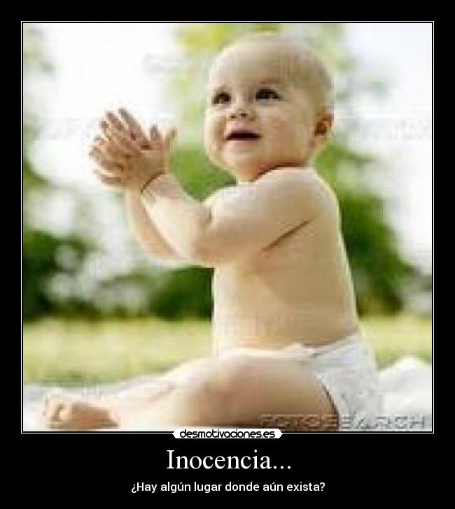 Inocencia... - ¿Hay algún lugar donde aún exista?