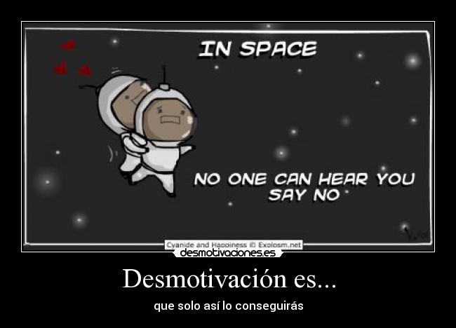 Desmotivación es... - que solo así lo conseguirás