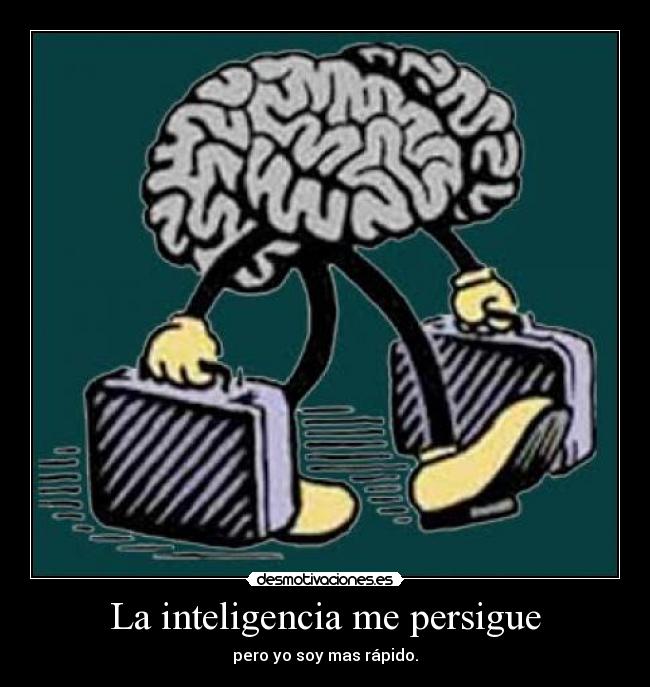 La inteligencia me persigue - 
