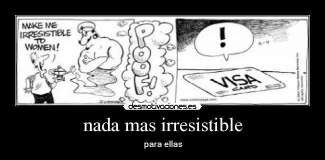 nada mas irresistible - para ellas