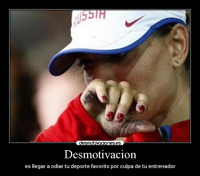Desmotivacion - es llegar a odiar tu deporte favorito por culpa de tu entrenador