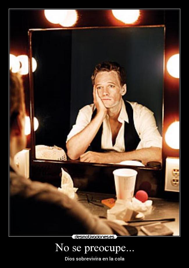 No se preocupe... -