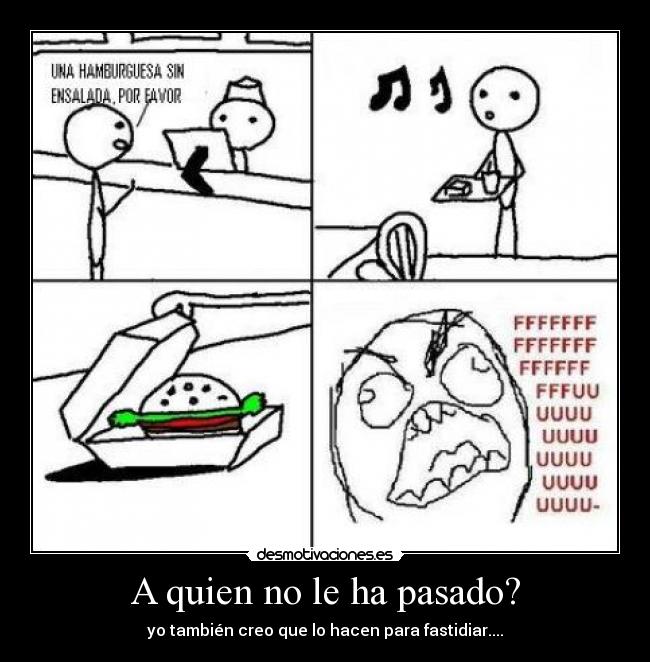 A quien no le ha pasado? -