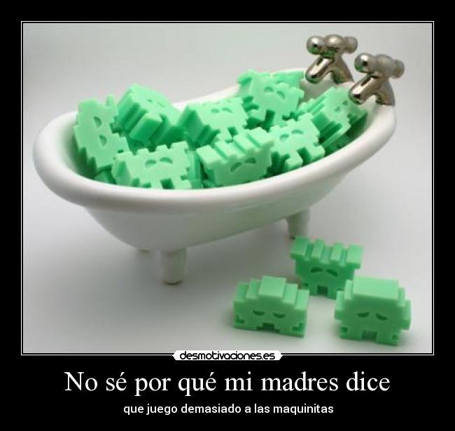 No sé por qué mi madres dice -