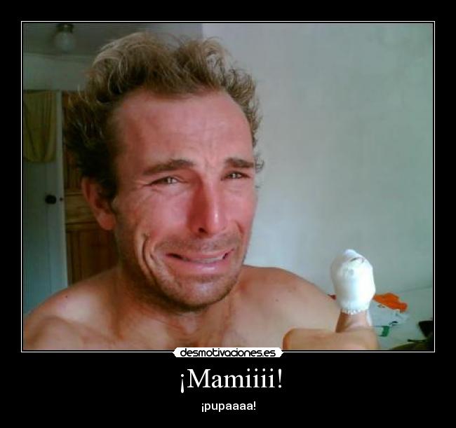 ¡Mamiiii! - ¡pupaaaa!