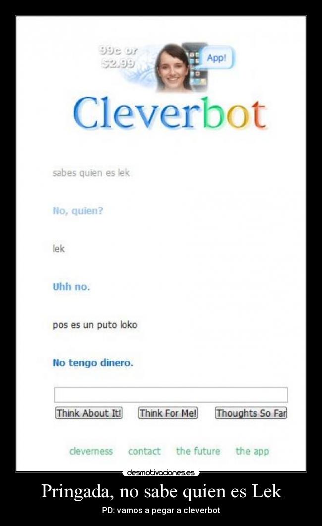 Pringada, no sabe quien es Lek - PD: vamos a pegar a cleverbot