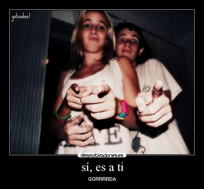 sí, es a ti - 