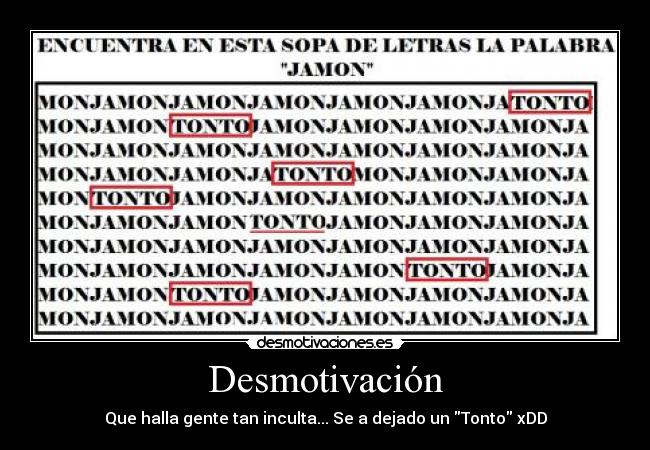 Desmotivación - Que halla gente tan inculta... Se a dejado un Tonto xDD