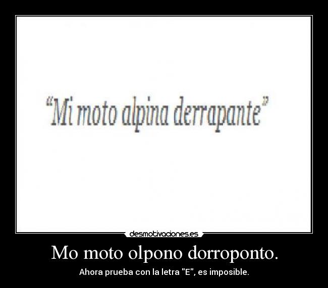 Mo moto olpono dorroponto. -