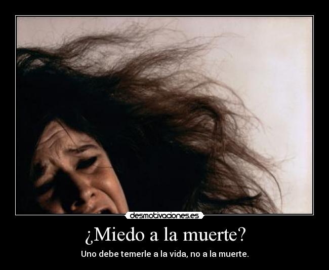 ¿Miedo a la muerte? -