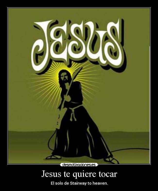Jesus te quiere tocar - El solo de Stairway to heaven.