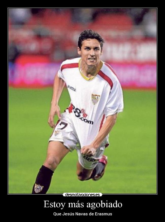 Estoy más agobiado - 