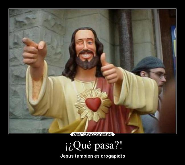 carteles jesus tambien drogadipto que pasa yue toshiba desmotivaciones