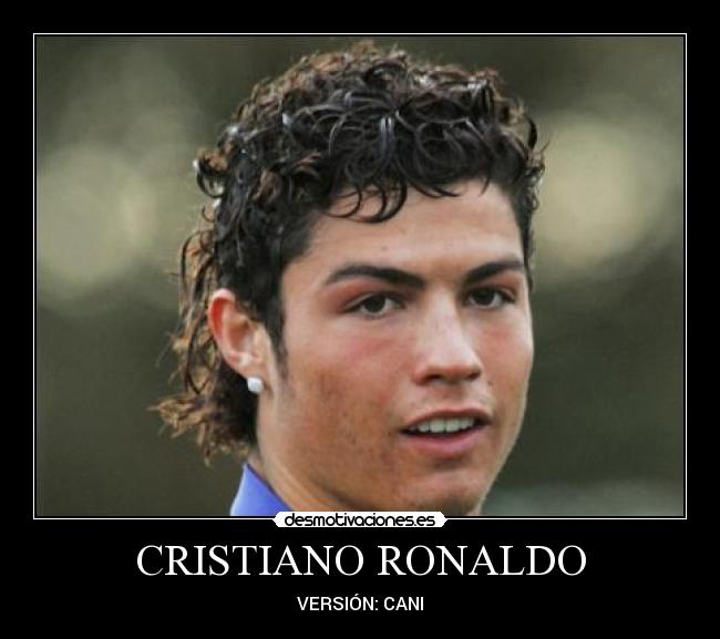 CRISTIANO RONALDO - VERSIÓN: CANI